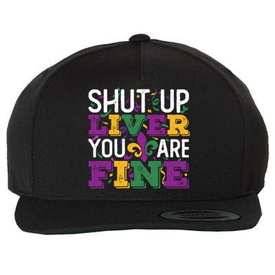 Funny Mardi Gras Parade Outfit Shut Up Liver You Are Fine Gift Wool Snapback Cap