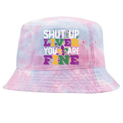 Funny Mardi Gras Parade Outfit Shut Up Liver You Are Fine Gift Tie-Dyed Bucket Hat