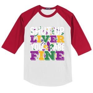 Funny Mardi Gras Parade Outfit Shut Up Liver You Are Fine Gift Kids Colorblock Raglan Jersey