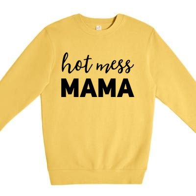 Funny Mom Great Gift With Sayings Mothers Day Gift Hot Mess Mama Gift Premium Crewneck Sweatshirt