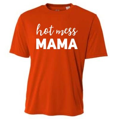 Funny Mom Great Gift With Sayings Mothers Day Gift Hot Mess Mama Gift Cooling Performance Crew T-Shirt