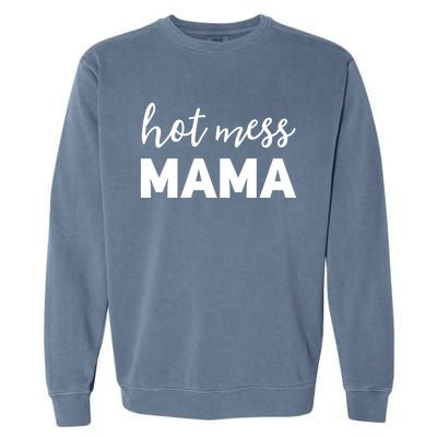 Funny Mom Great Gift With Sayings Mothers Day Gift Hot Mess Mama Gift Garment-Dyed Sweatshirt