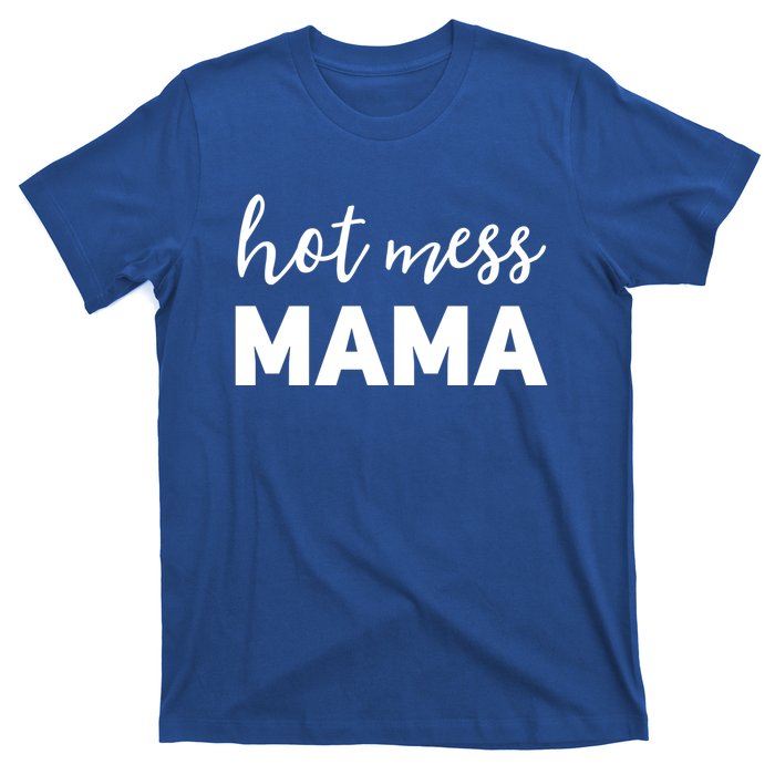 Funny Mom Great Gift With Sayings Mothers Day Gift Hot Mess Mama Gift T-Shirt