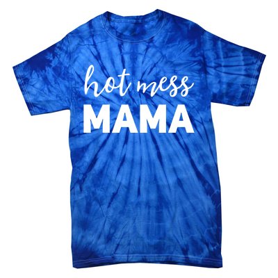 Funny Mom Great Gift With Sayings Mothers Day Gift Hot Mess Mama Gift Tie-Dye T-Shirt