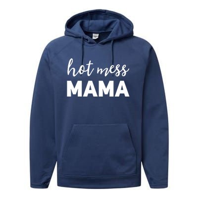 Funny Mom Great Gift With Sayings Mothers Day Gift Hot Mess Mama Gift Performance Fleece Hoodie