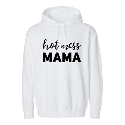 Funny Mom Great Gift With Sayings Mothers Day Gift Hot Mess Mama Gift Garment-Dyed Fleece Hoodie