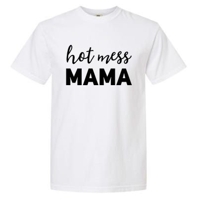 Funny Mom Great Gift With Sayings Mothers Day Gift Hot Mess Mama Gift Garment-Dyed Heavyweight T-Shirt