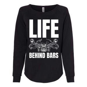 Funny Motorcycle Gift Life Behind Motorcycle Bars Cool Gift Womens California Wash Sweatshirt