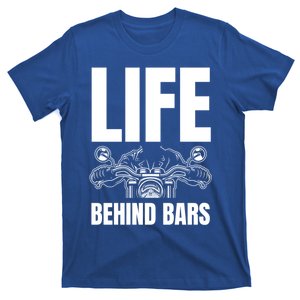 Funny Motorcycle Gift Life Behind Motorcycle Bars Cool Gift T-Shirt