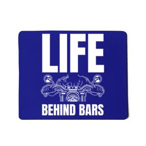 Funny Motorcycle Gift Life Behind Motorcycle Bars Cool Gift Mousepad