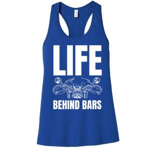 Funny Motorcycle Gift Life Behind Motorcycle Bars Cool Gift Women's Racerback Tank