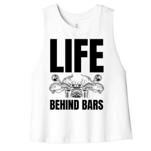 Funny Motorcycle Gift Life Behind Motorcycle Bars Cool Gift Women's Racerback Cropped Tank