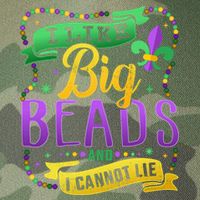 Funny Mardi Gras I Like Big Beads And Cannot Lie Great Gift Legacy Tie Dye Trucker Hat