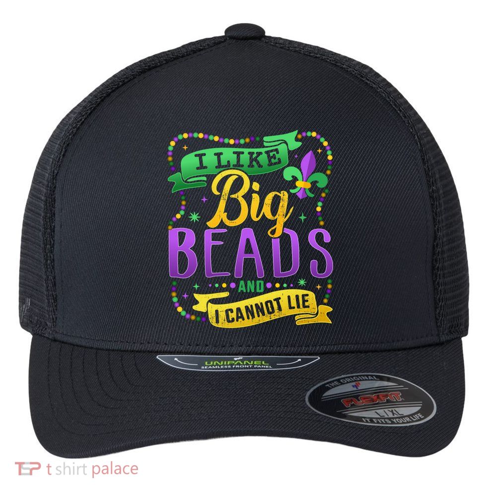 Funny Mardi Gras I Like Big Beads And Cannot Lie Great Gift Flexfit Unipanel Trucker Cap