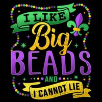 Funny Mardi Gras I Like Big Beads And Cannot Lie Great Gift Performance Shirt