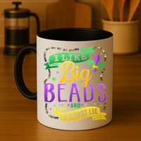 Funny Mardi Gras I Like Big Beads And Cannot Lie Great Gift Mug