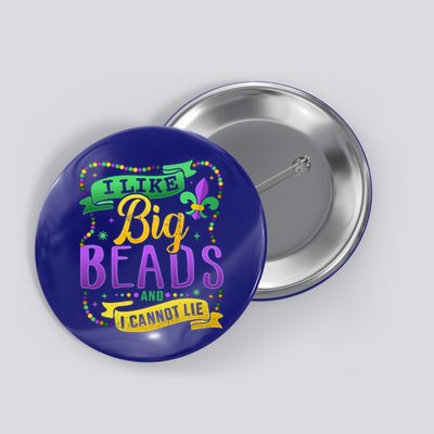 Funny Mardi Gras I Like Big Beads And Cannot Lie Great Gift Button