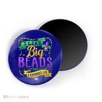 Funny Mardi Gras I Like Big Beads And Cannot Lie Great Gift Magnet