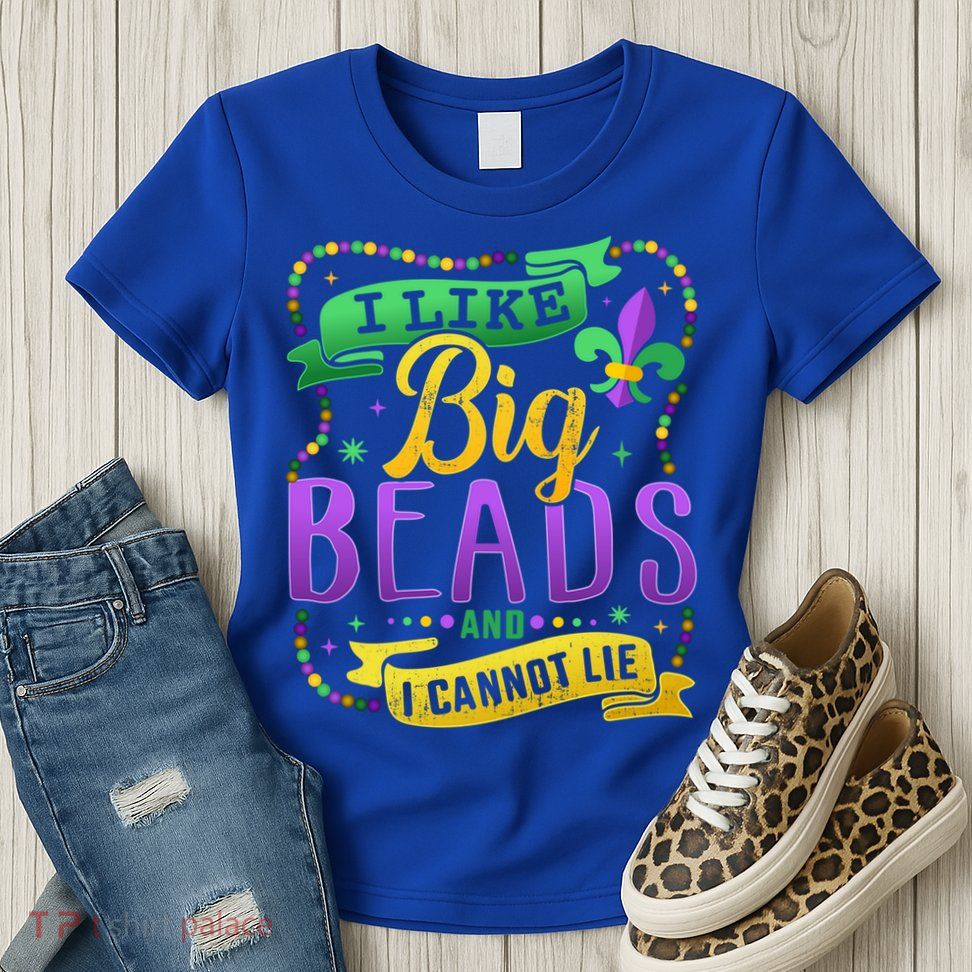 Funny Mardi Gras I Like Big Beads And Cannot Lie Great Gift Womens T-Shirt
