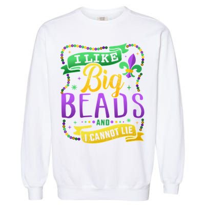 Funny Mardi Gras I Like Big Beads And Cannot Lie Great Gift Garment-Dyed Sweatshirt