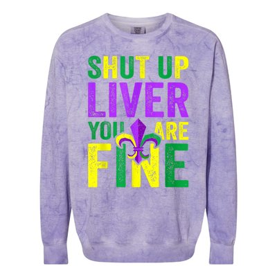 Funny Mardi Gras Parade Outfit Shut Up Liver Youre Fine Gift Colorblast Crewneck Sweatshirt