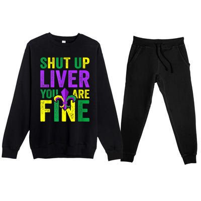 Funny Mardi Gras Parade Outfit Shut Up Liver Youre Fine Gift Premium Crewneck Sweatsuit Set