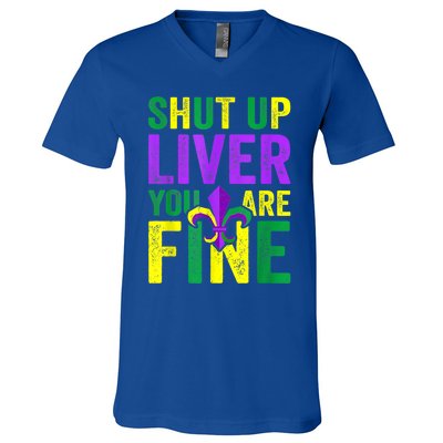 Funny Mardi Gras Parade Outfit Shut Up Liver Youre Fine Gift V-Neck T-Shirt