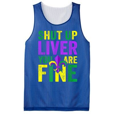 Funny Mardi Gras Parade Outfit Shut Up Liver Youre Fine Gift Mesh Reversible Basketball Jersey Tank