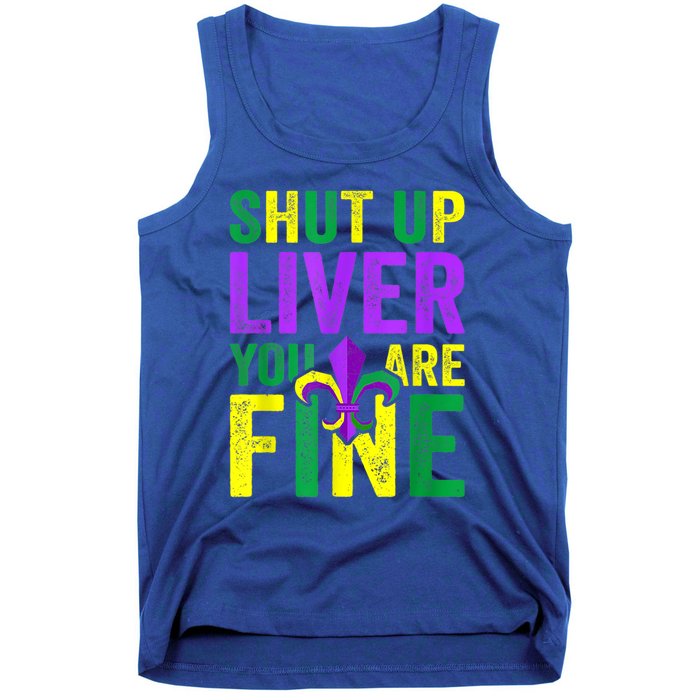 Funny Mardi Gras Parade Outfit Shut Up Liver Youre Fine Gift Tank Top