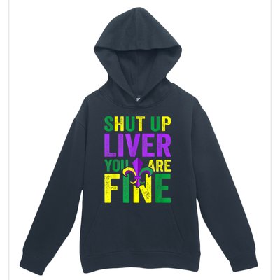 Funny Mardi Gras Parade Outfit Shut Up Liver Youre Fine Gift Urban Pullover Hoodie