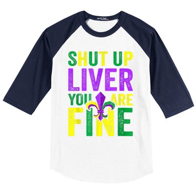 Funny Mardi Gras Parade Outfit Shut Up Liver Youre Fine Gift Baseball Sleeve Shirt