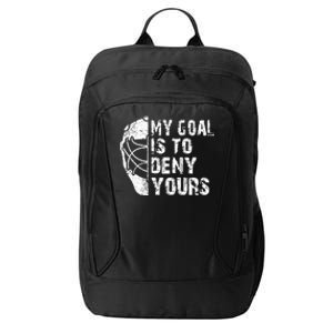 Funny My Goal Is To Deny Yours Hockey Goalie Ice Hockey Gift City Backpack