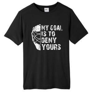 Funny My Goal Is To Deny Yours Hockey Goalie Ice Hockey Gift Tall Fusion ChromaSoft Performance T-Shirt