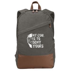 Funny My Goal Is To Deny Yours Hockey Goalie Ice Hockey Gift Cotton Canvas Backpack