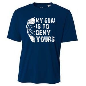 Funny My Goal Is To Deny Yours Hockey Goalie Ice Hockey Gift Cooling Performance Crew T-Shirt