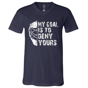 Funny My Goal Is To Deny Yours Hockey Goalie Ice Hockey Gift V-Neck T-Shirt