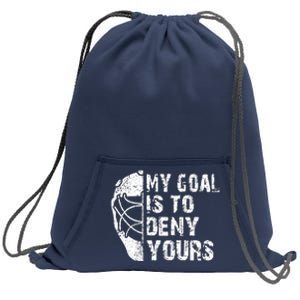 Funny My Goal Is To Deny Yours Hockey Goalie Ice Hockey Gift Sweatshirt Cinch Pack Bag