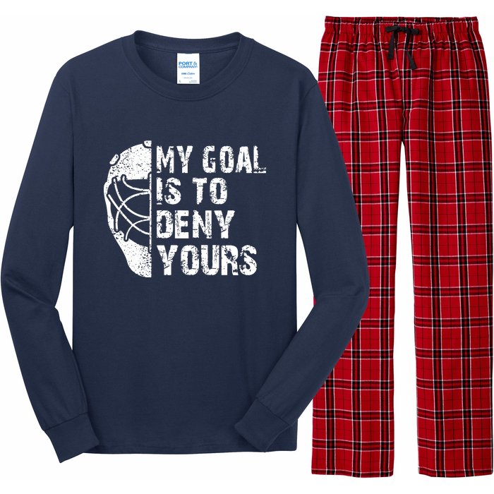 Funny My Goal Is To Deny Yours Hockey Goalie Ice Hockey Gift Long Sleeve Pajama Set