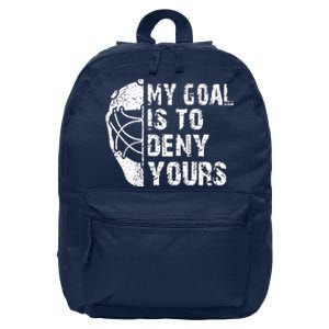 Funny My Goal Is To Deny Yours Hockey Goalie Ice Hockey Gift 16 in Basic Backpack