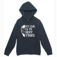 Funny My Goal Is To Deny Yours Hockey Goalie Ice Hockey Gift Urban Pullover Hoodie