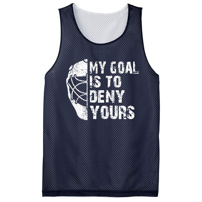 Funny My Goal Is To Deny Yours Hockey Goalie Ice Hockey Gift Mesh Reversible Basketball Jersey Tank