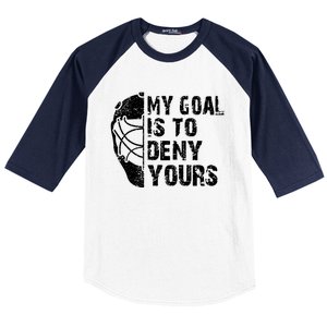 Funny My Goal Is To Deny Yours Hockey Goalie Ice Hockey Gift Baseball Sleeve Shirt