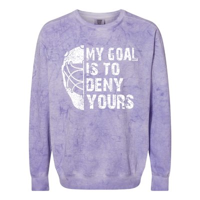 Funny My Goal Is To Deny Yours Hockey Goalie Ice Hockey Gift Funny Gift Colorblast Crewneck Sweatshirt