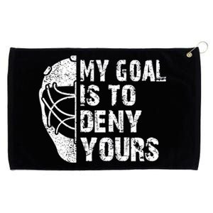 Funny My Goal Is To Deny Yours Hockey Goalie Ice Hockey Gift Funny Gift Grommeted Golf Towel