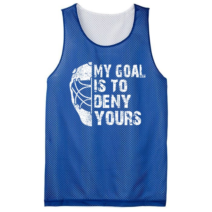 Funny My Goal Is To Deny Yours Hockey Goalie Ice Hockey Gift Funny Gift Mesh Reversible Basketball Jersey Tank