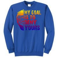 Funny My Goal Is To Deny Yours Hockey Goalie Ice Hockey Gift Sweatshirt