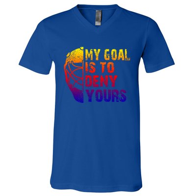 Funny My Goal Is To Deny Yours Hockey Goalie Ice Hockey Gift V-Neck T-Shirt