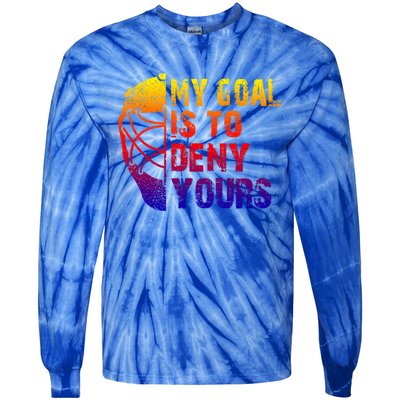 Funny My Goal Is To Deny Yours Hockey Goalie Ice Hockey Gift Tie-Dye Long Sleeve Shirt