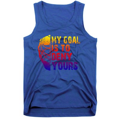 Funny My Goal Is To Deny Yours Hockey Goalie Ice Hockey Gift Tank Top