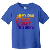 Funny My Goal Is To Deny Yours Hockey Goalie Ice Hockey Gift Toddler T-Shirt